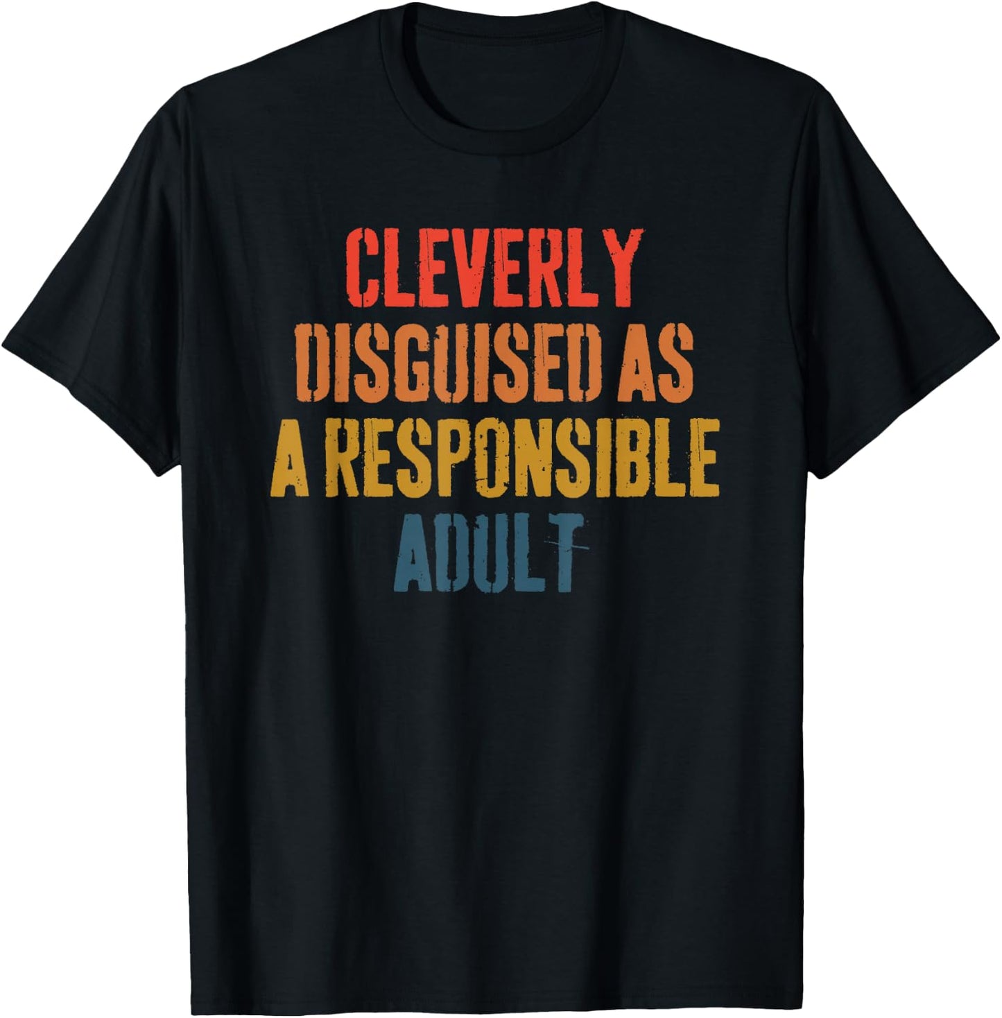 Cleverly disguised as a responsible adult funny T-Shirt - T-Shirt | Black