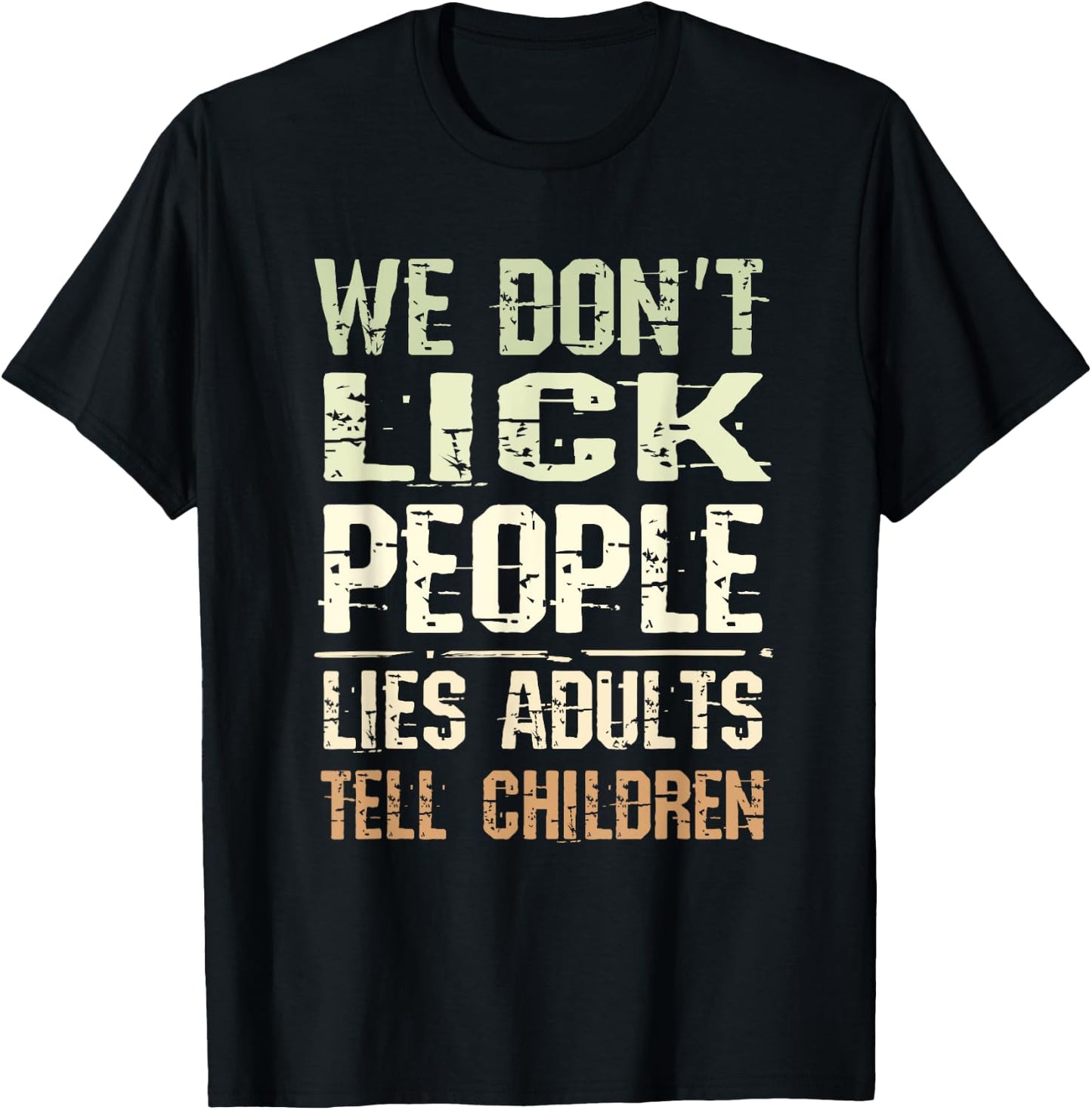 We Don't Lick People! Funny Lies Adults tell Children T-Shirt - T-Shirt | Black