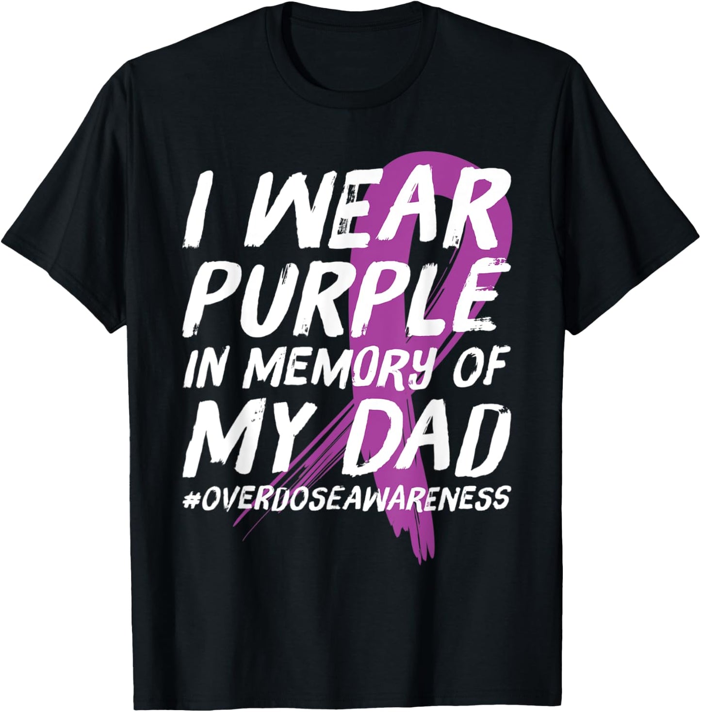 Memory of Dad Wear Purple Overdose Awareness T-Shirt - T-Shirt | Black