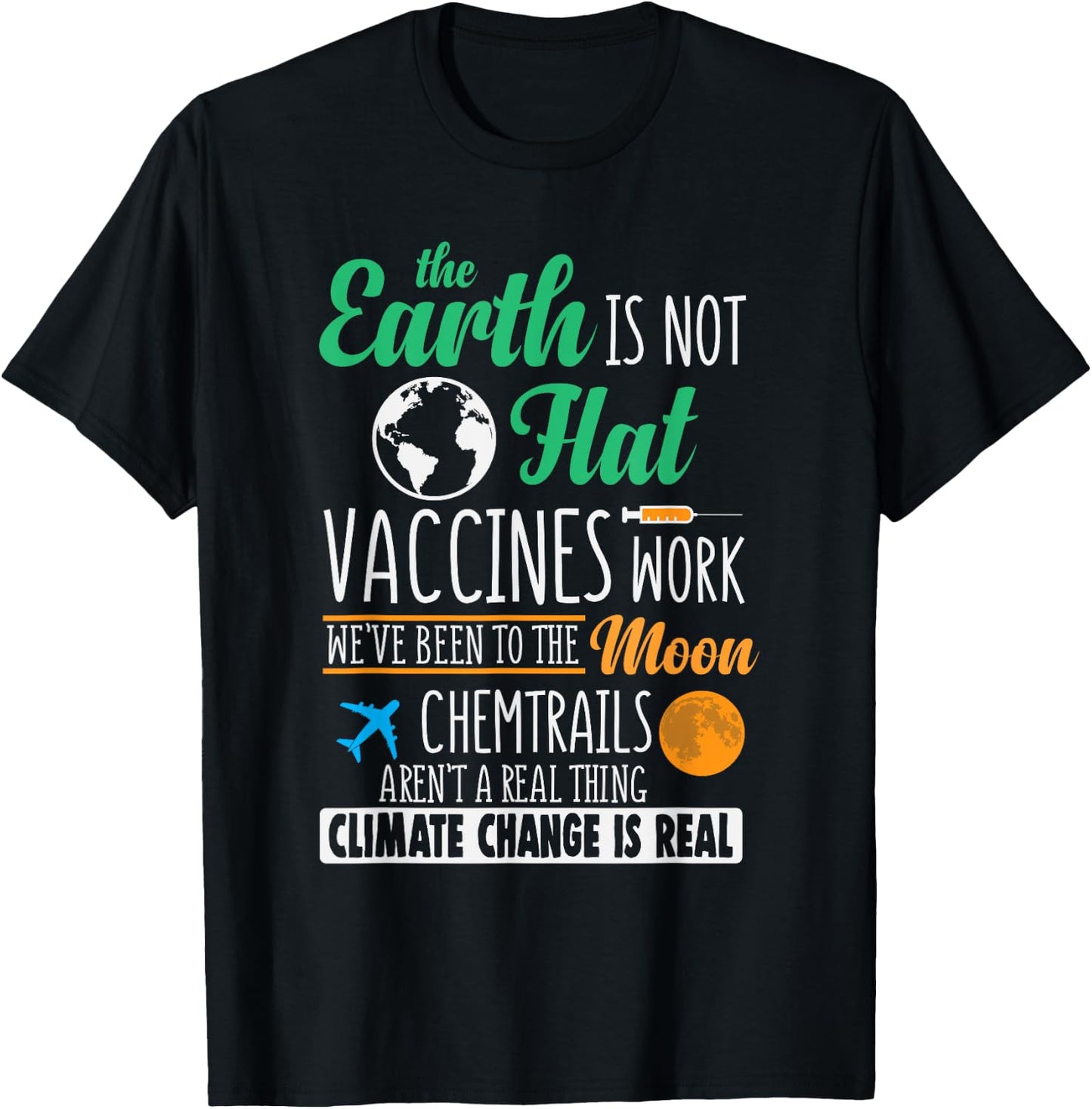 Earth Is Not Flat, Vaccines Work T-Shirt - T-Shirt | Black