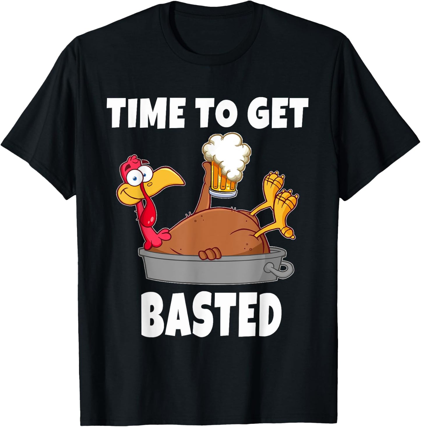 Time To Get Basted Thanksgiving Beer Turkey Gift T-Shirt - T-Shirt | Black