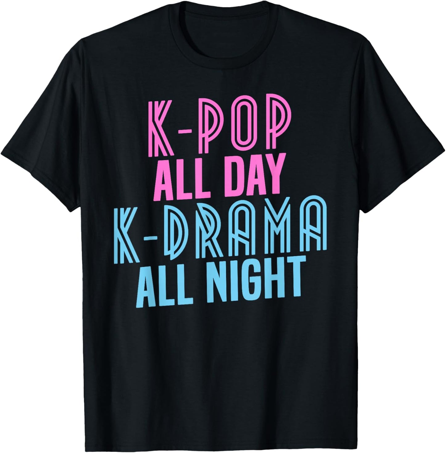 K-Pop All Day, K-Drama All Night - Korean Music Shirt T-Shirt - T-Shirt | Black