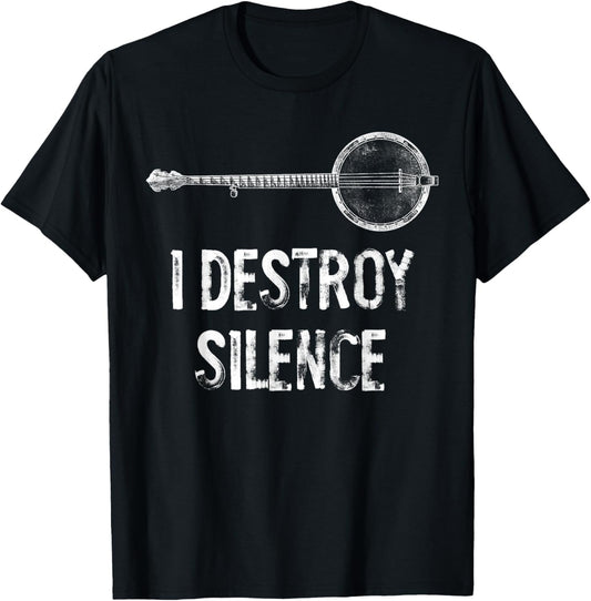 I Destroy Silence Funny Banjo Player T-Shirt - T-Shirt | Black