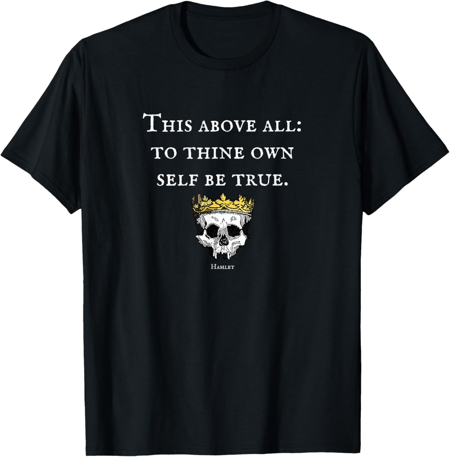 to Thine Own Self Be True Hamlet Shakespeare Quote T-Shirt - T-Shirt | Black