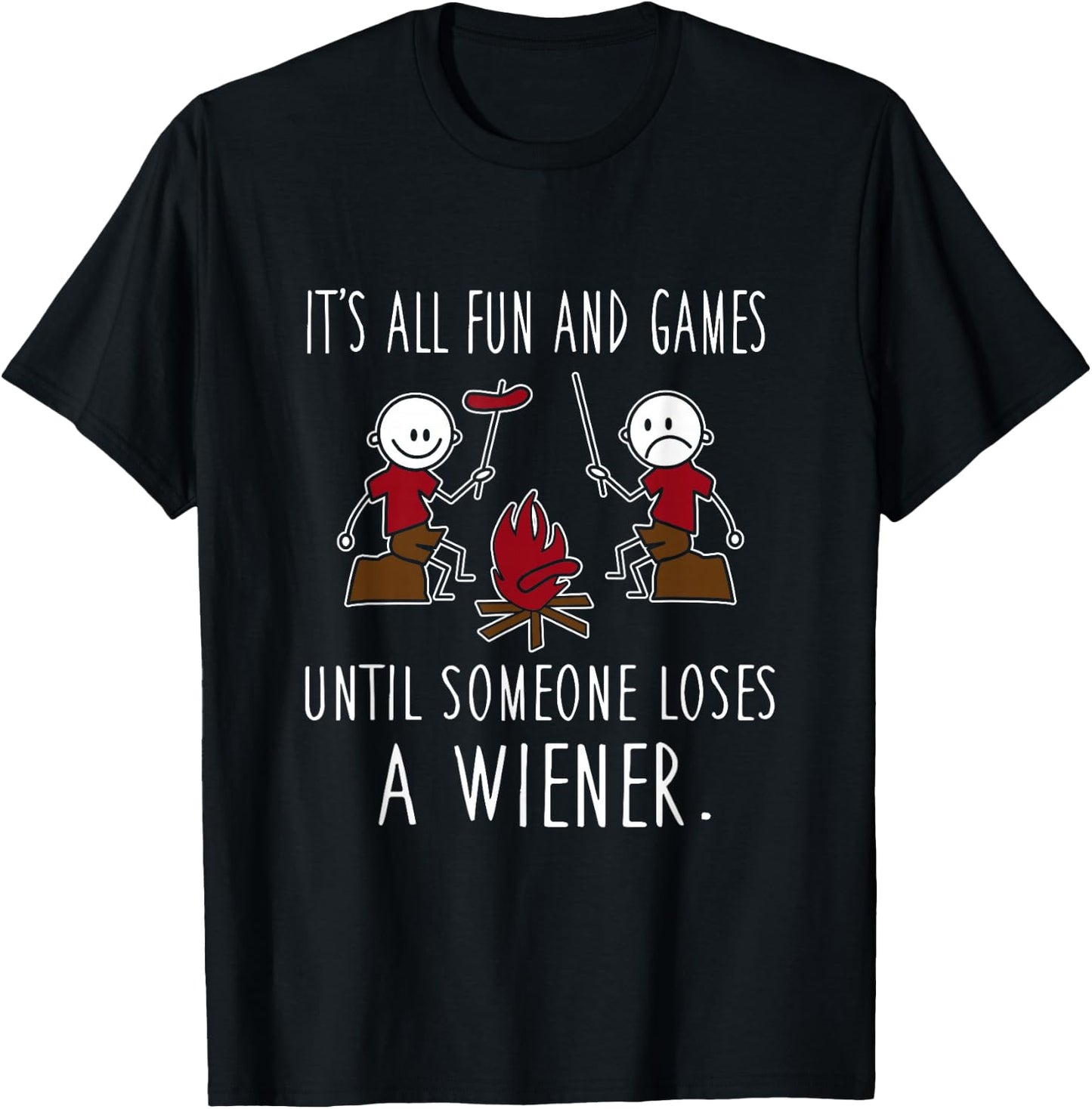 It's All Fun And Games Until Someone Loses A Wiener T-Shirt - T-Shirt | Black