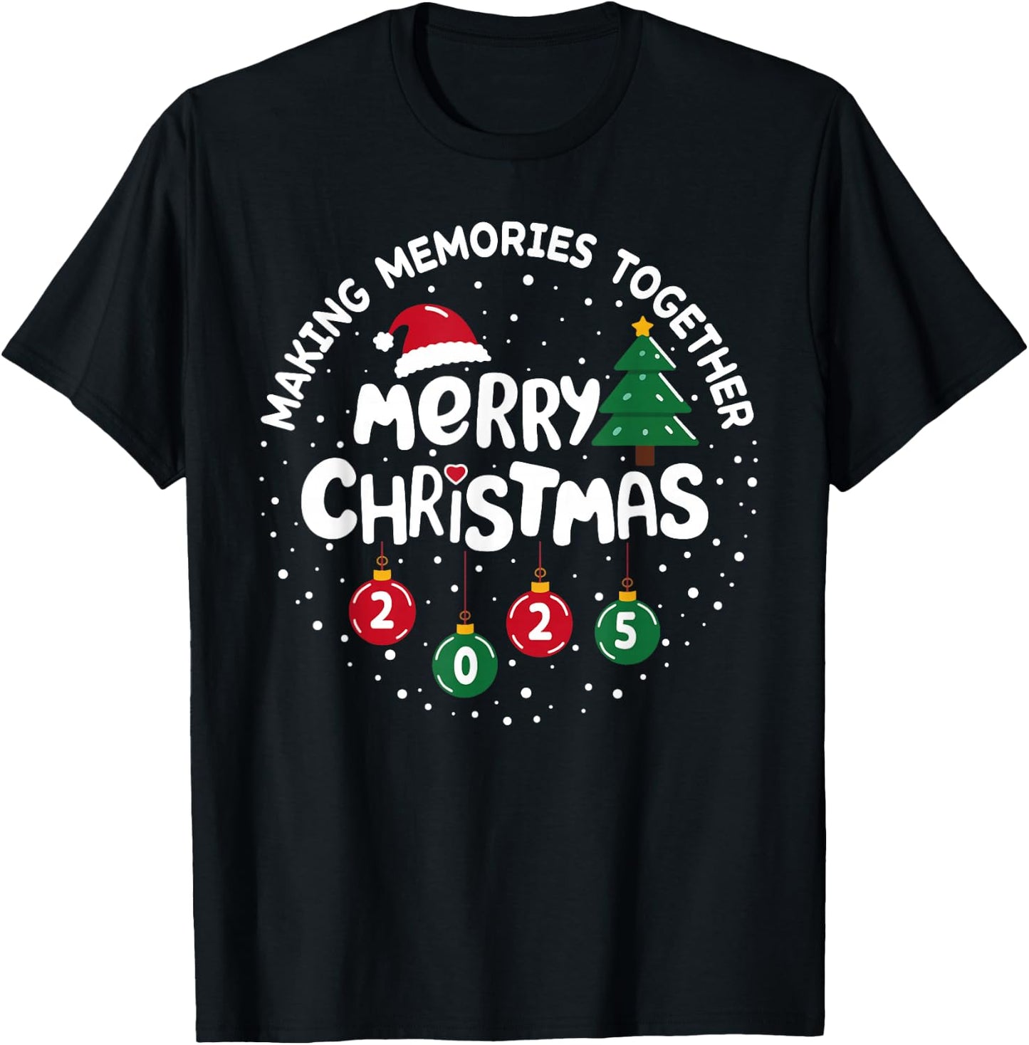 Merry Christmas 2025 Matching Family Making Memories Xmas T-Shirt - T-Shirt | Black