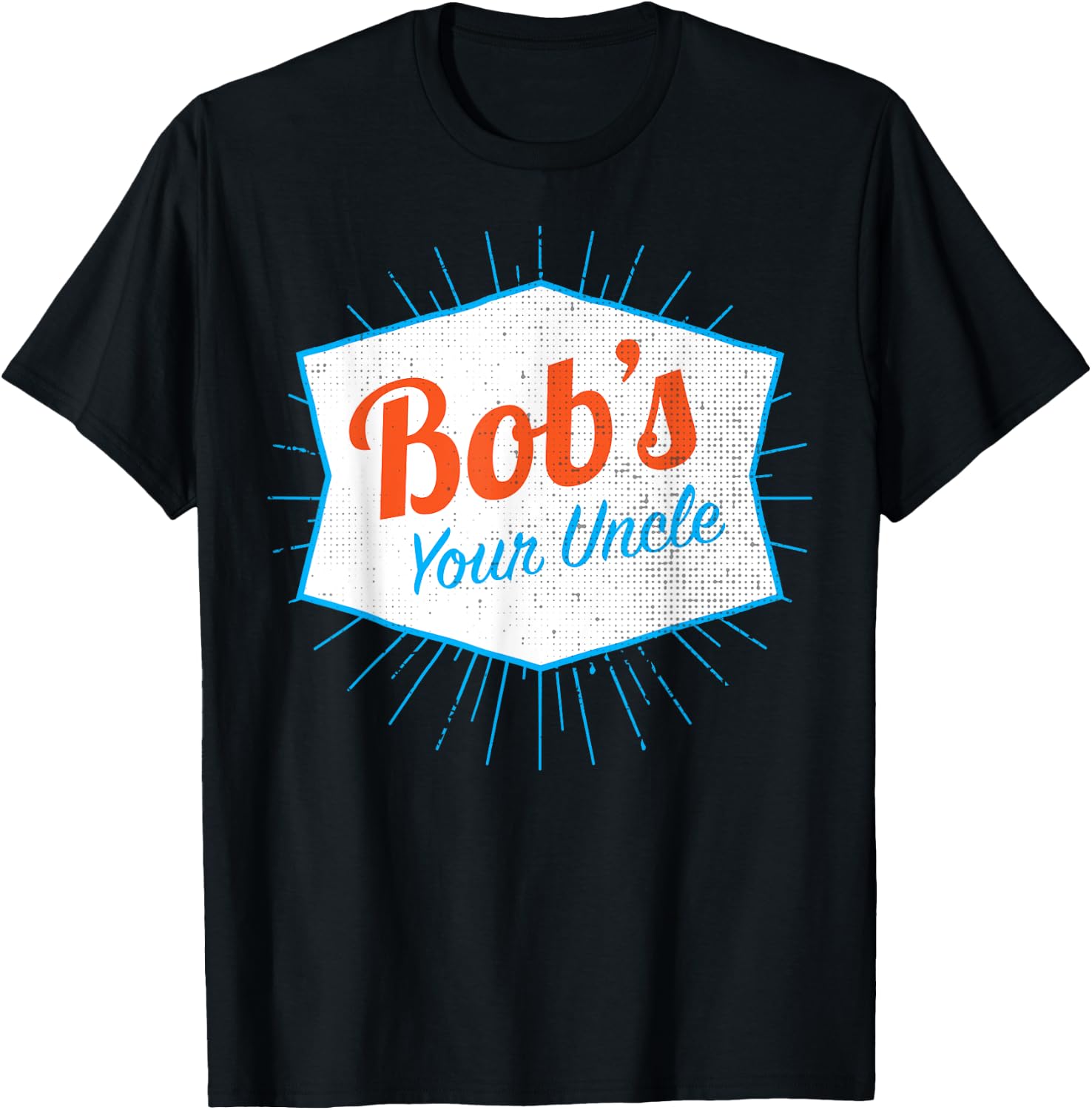 Bob's Your Uncle T-Shirt - T-Shirt | Black