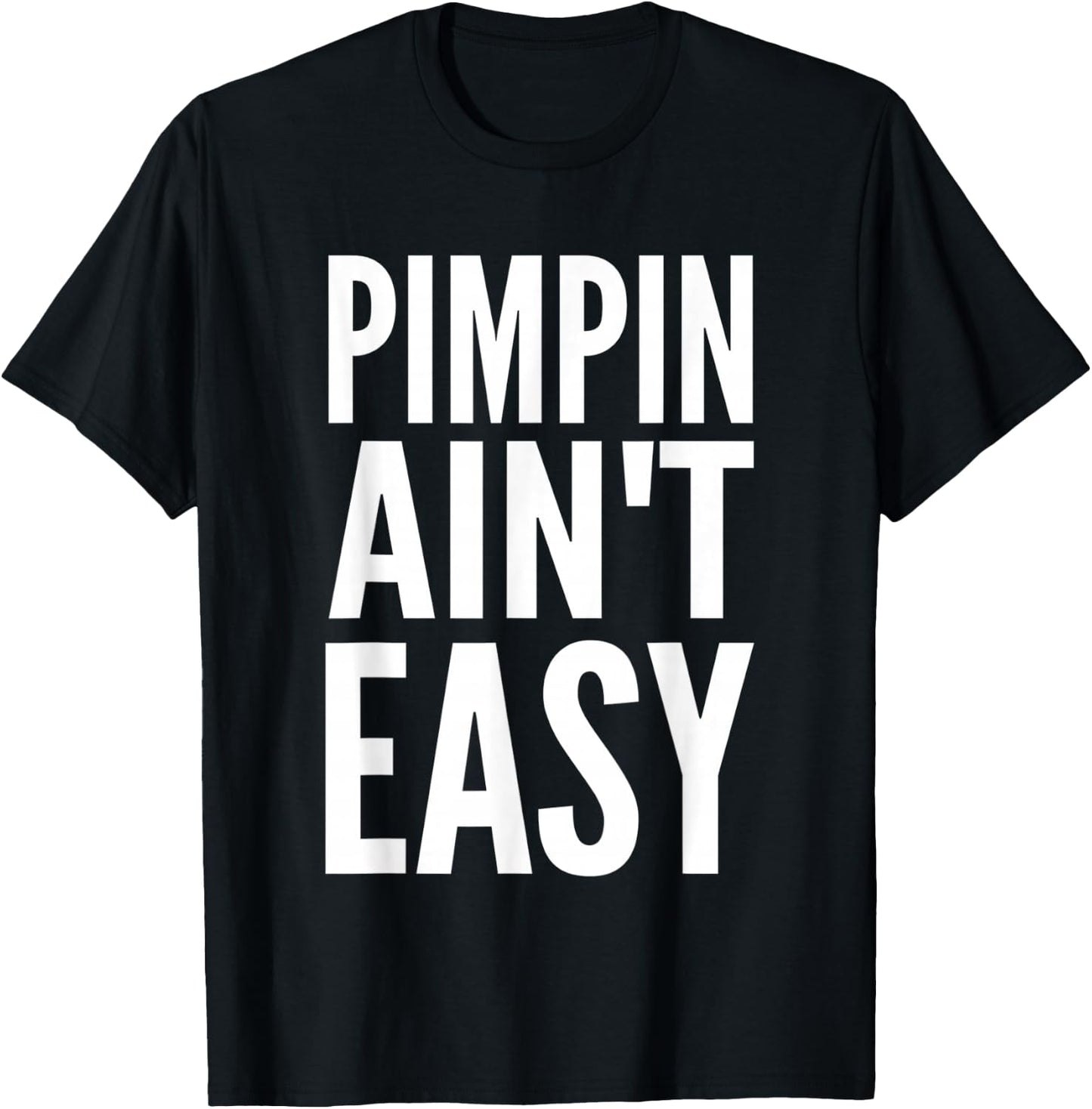 Pimpin Ain't Easy T-Shirt - T-Shirt | Black