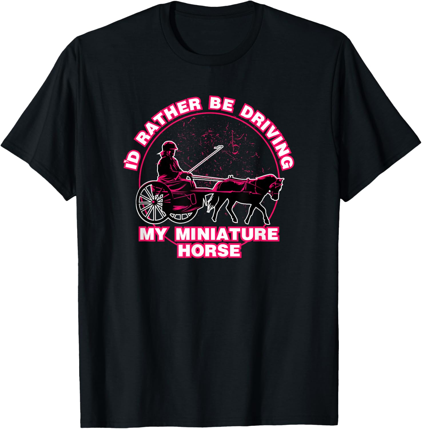 I'd Rather Be Driving My Miniature Horse Shirt T-Shirt - T-Shirt | Black