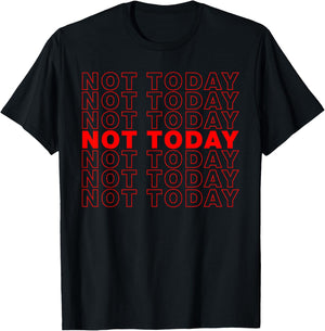 Not Today T-Shirt - T-Shirt | Black