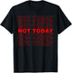 Not Today T-Shirt - T-Shirt | Black