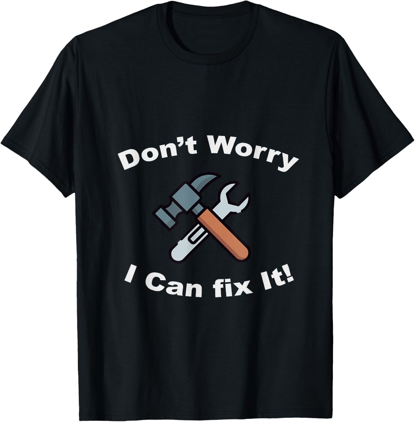 Don't Worry I Can Fix It! - Funny mechanic T-Shirt - T-Shirt | Black