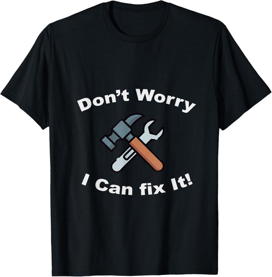 Don't Worry I Can Fix It! - Funny mechanic T-Shirt - T-Shirt | Black