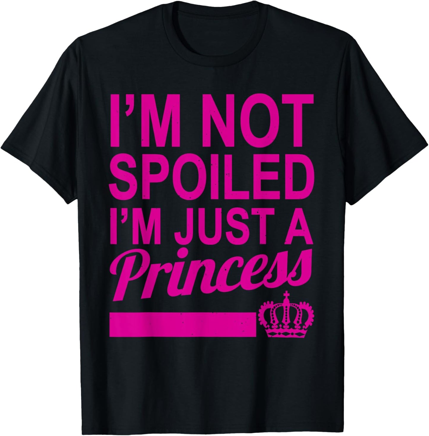 I'm not spoiled, just a princess princess T-Shirt - T-Shirt | Black