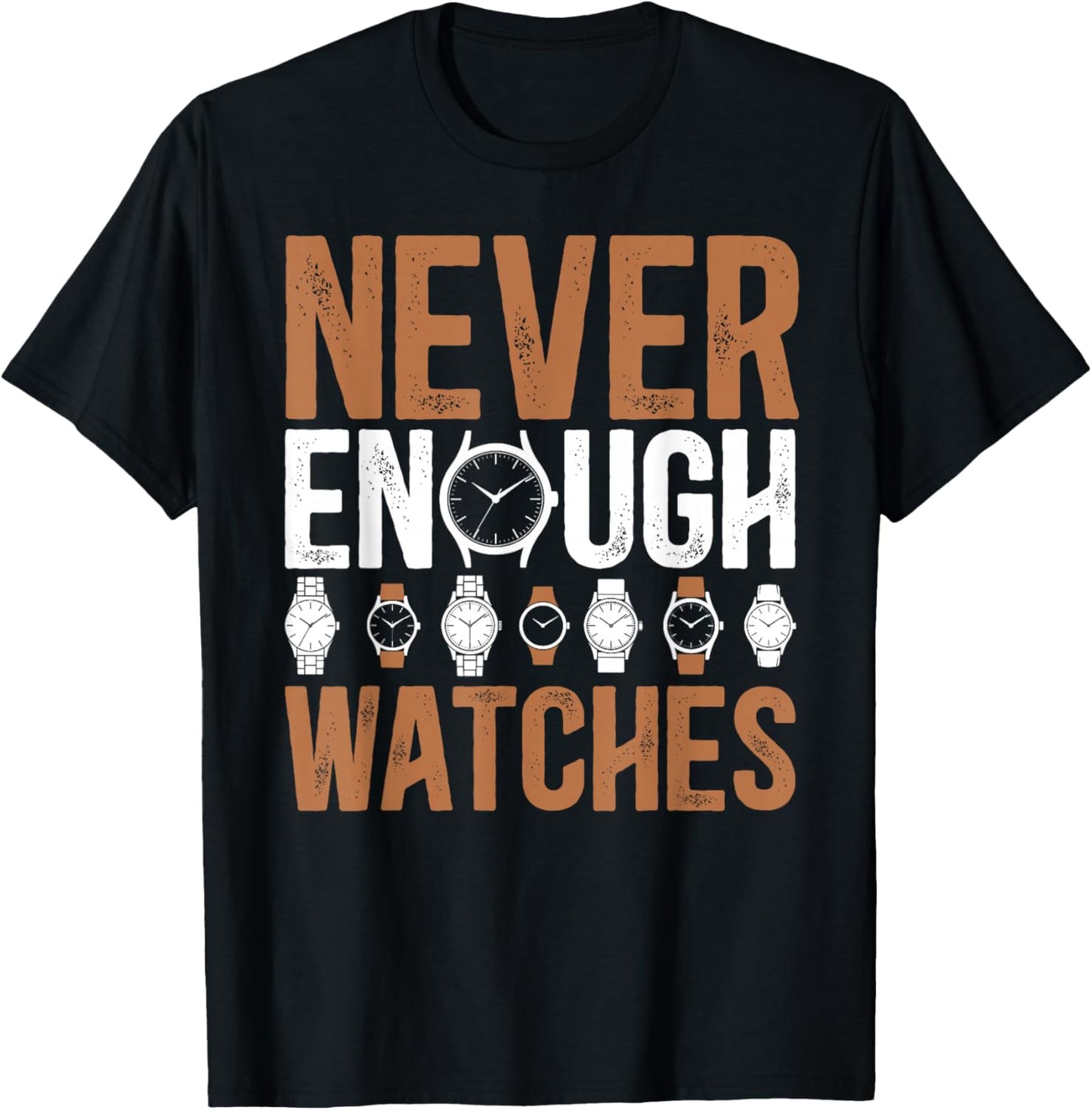 Never Enough Watch Collector Horologist Watch Lover T-Shirt - T-Shirt | Black