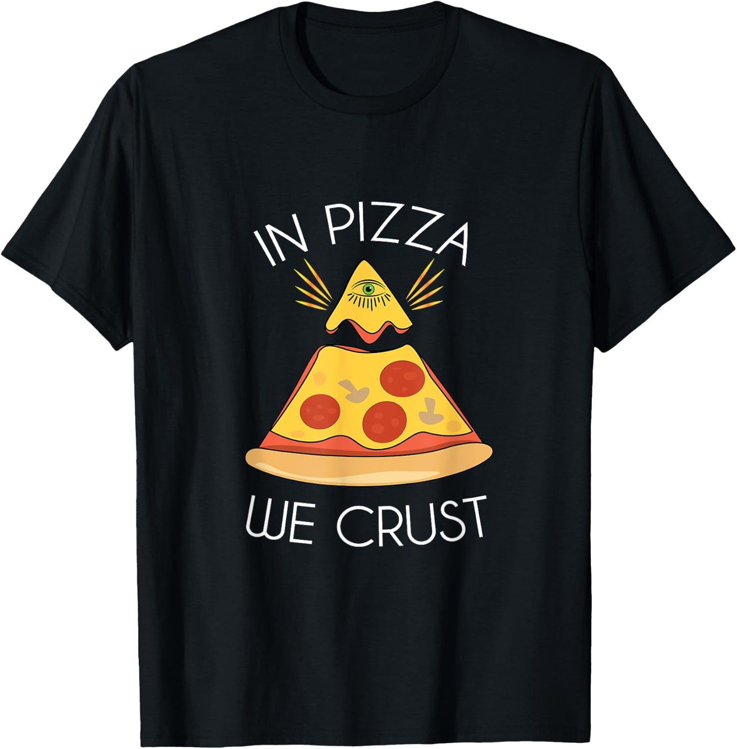In Pizza We Crust Trust Illuminati Eye T-Shirt - T-Shirt | Black