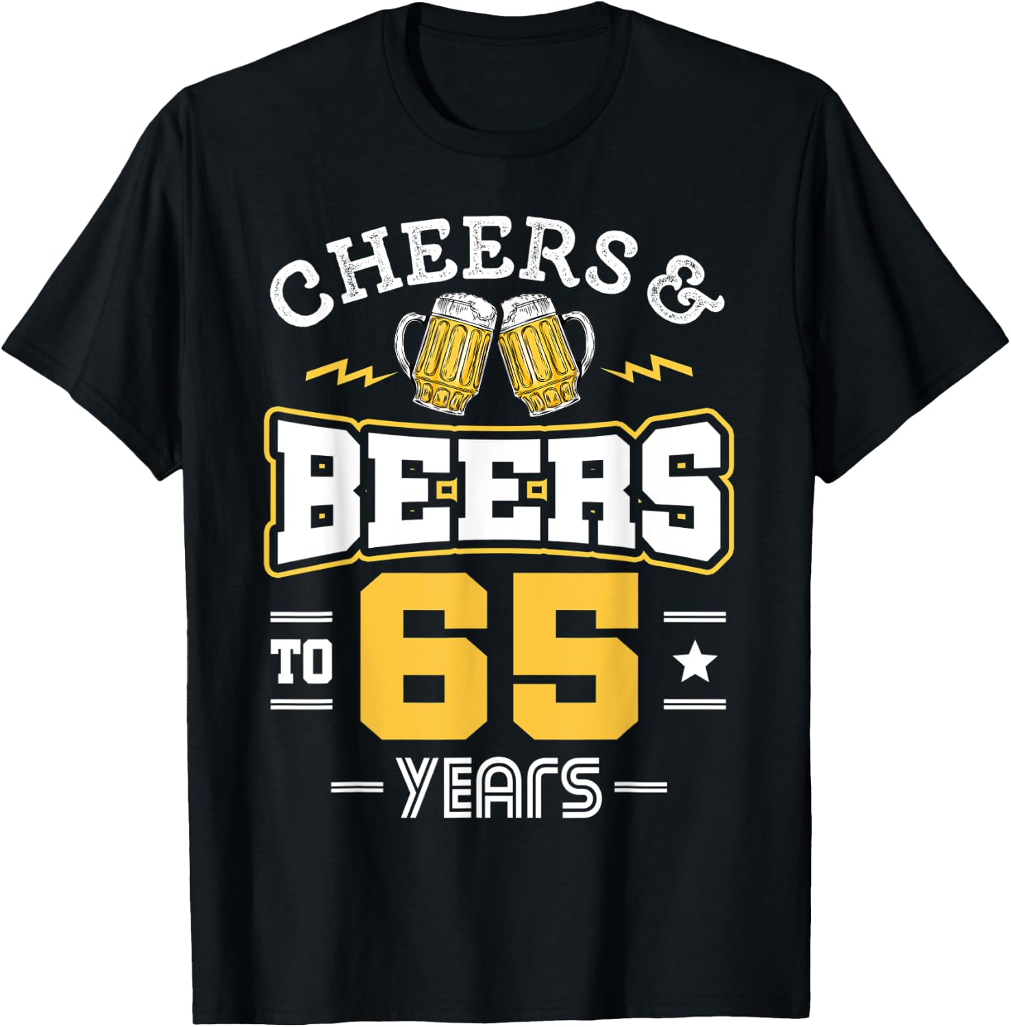 65th Birthday Cheers And Beers to 65 Years Funny Gift T-Shirt - T-Shirt | Black