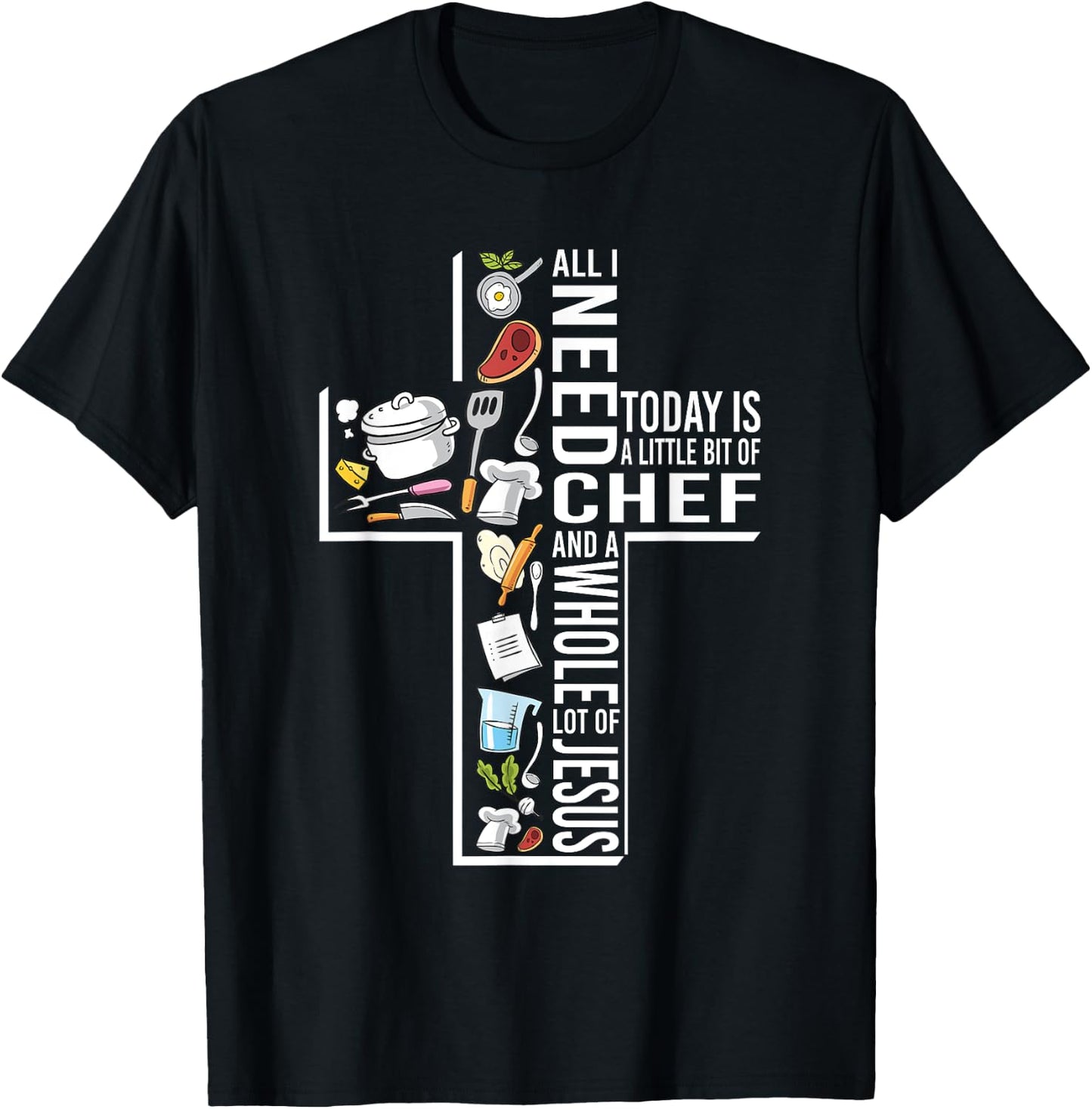 A Little Bit Of Chef And A Whole Lot Of Jesus T-Shirt - T-Shirt | Black