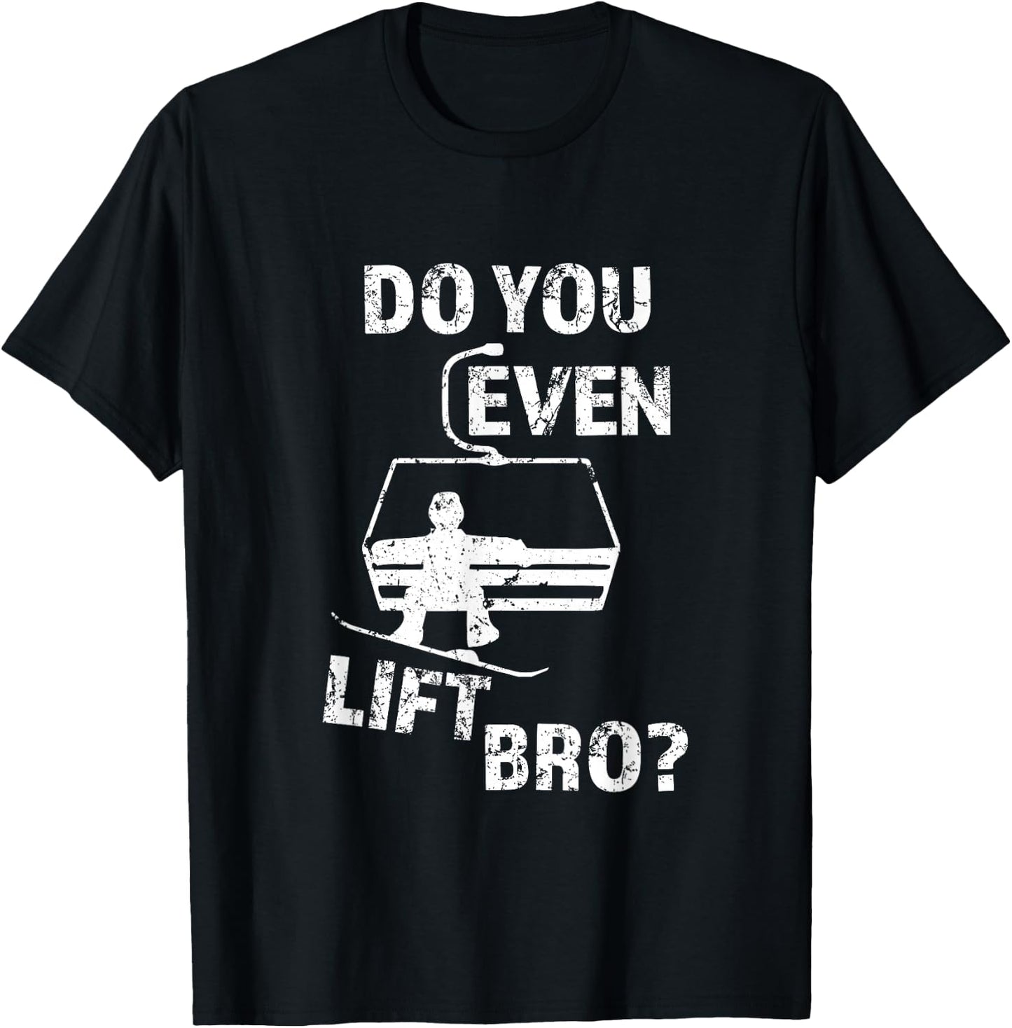 Funny Snowboard Snow Trip Gift Do You Even Lift Bro? Snowboard T-Shirt - T-Shirt | Black