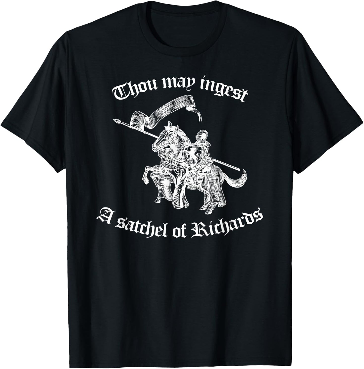 Thou May Ingest a Satchel of Richards Eat A Bag of Dicks T-Shirt - T-Shirt | Black