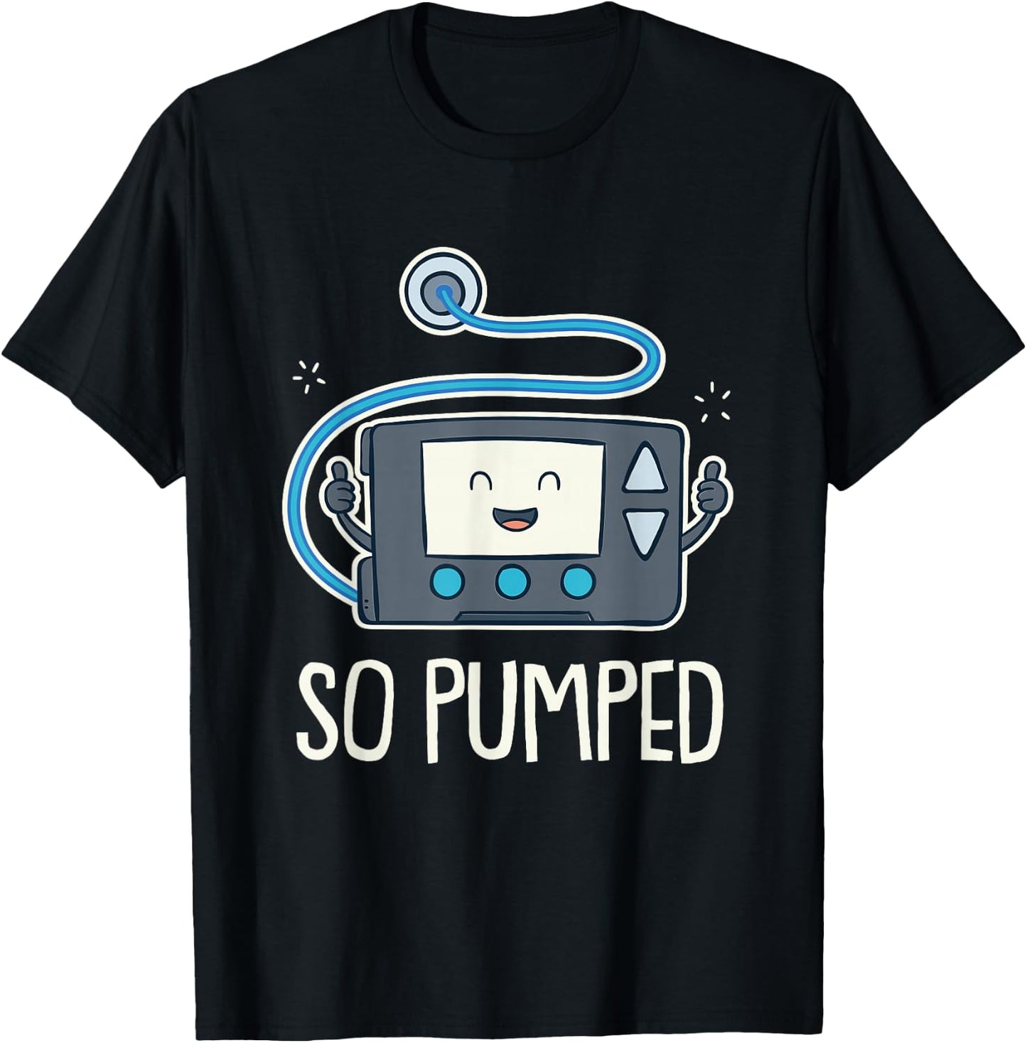 So Pumped I Insulin Pump Diabetic Type 1 Diabetes Awareness T-Shirt - T-Shirt | Black