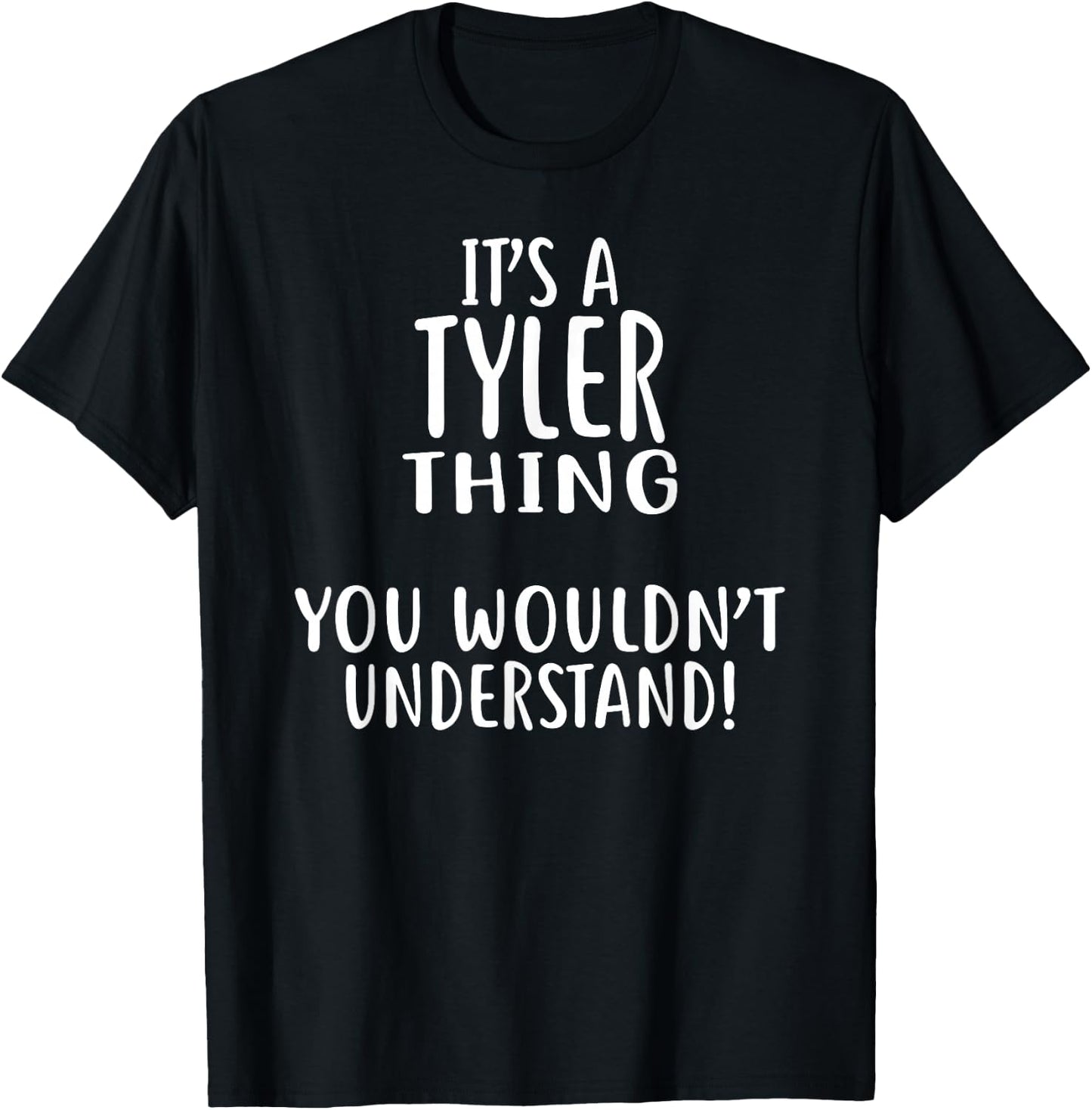 It's A TYLER Thing, You Wouldn't Understand! TYLER T-Shirt - T-Shirt | Black