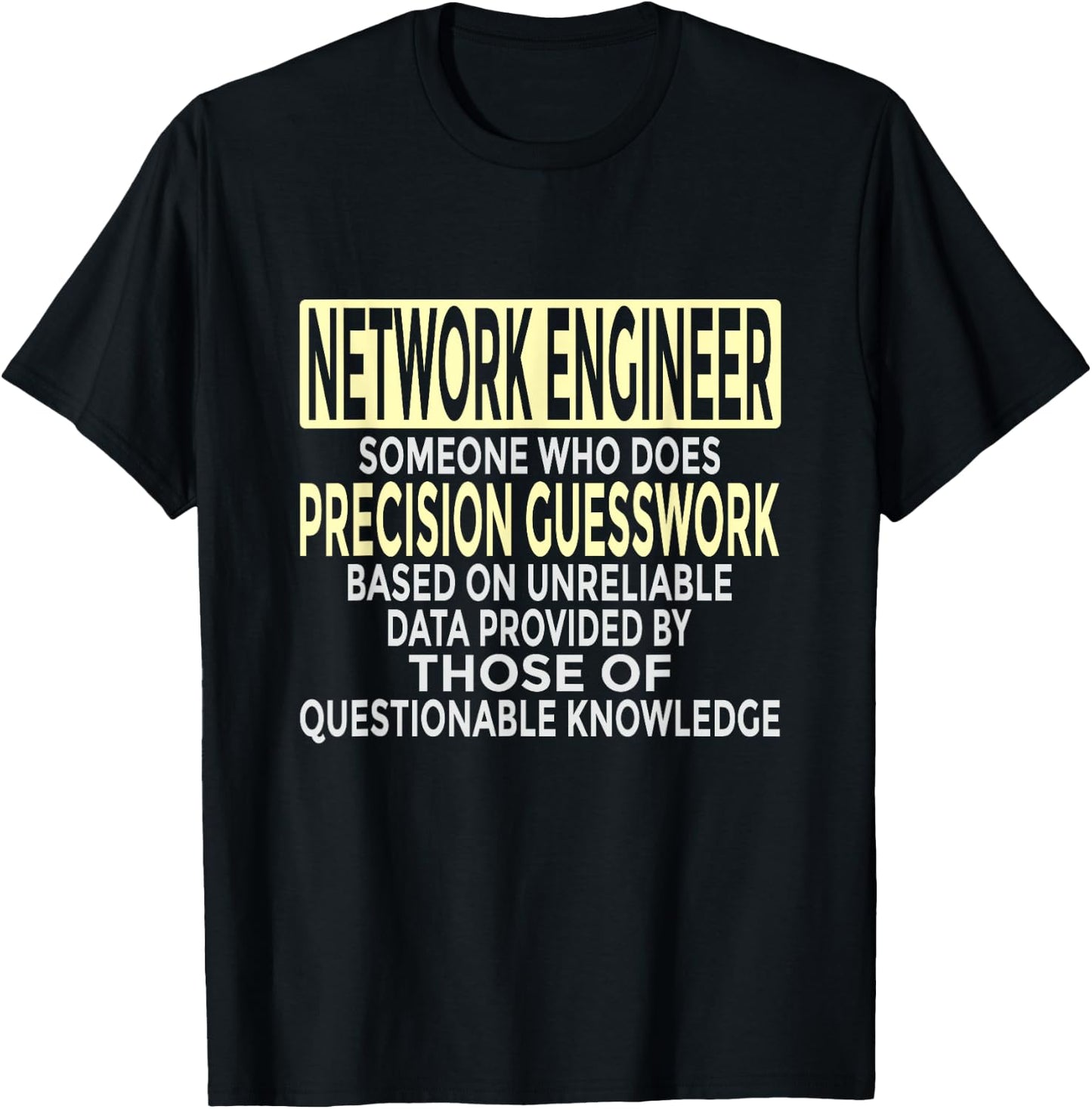 Someone Who Does Precision Guesswork Funny Network Engineer T-Shirt - T-Shirt | Black