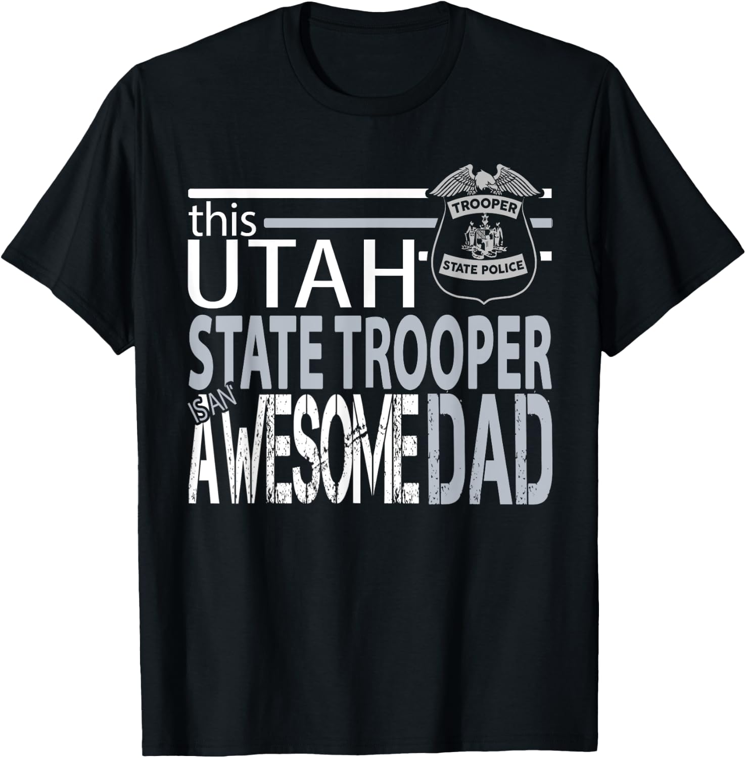 Police Dad Gift Utah Highway Patrol Utah Police State Troope T-Shirt - T-Shirt | Black