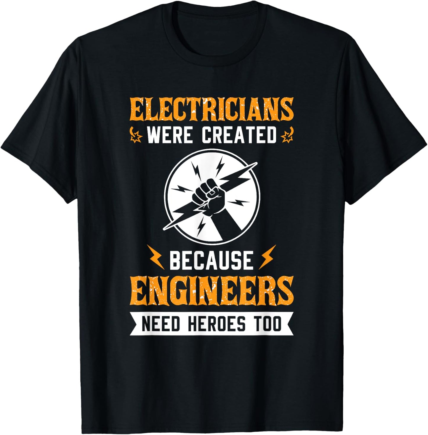 Electricians Were Created Engineers Need Heroes Too T-Shirt - T-Shirt | Black