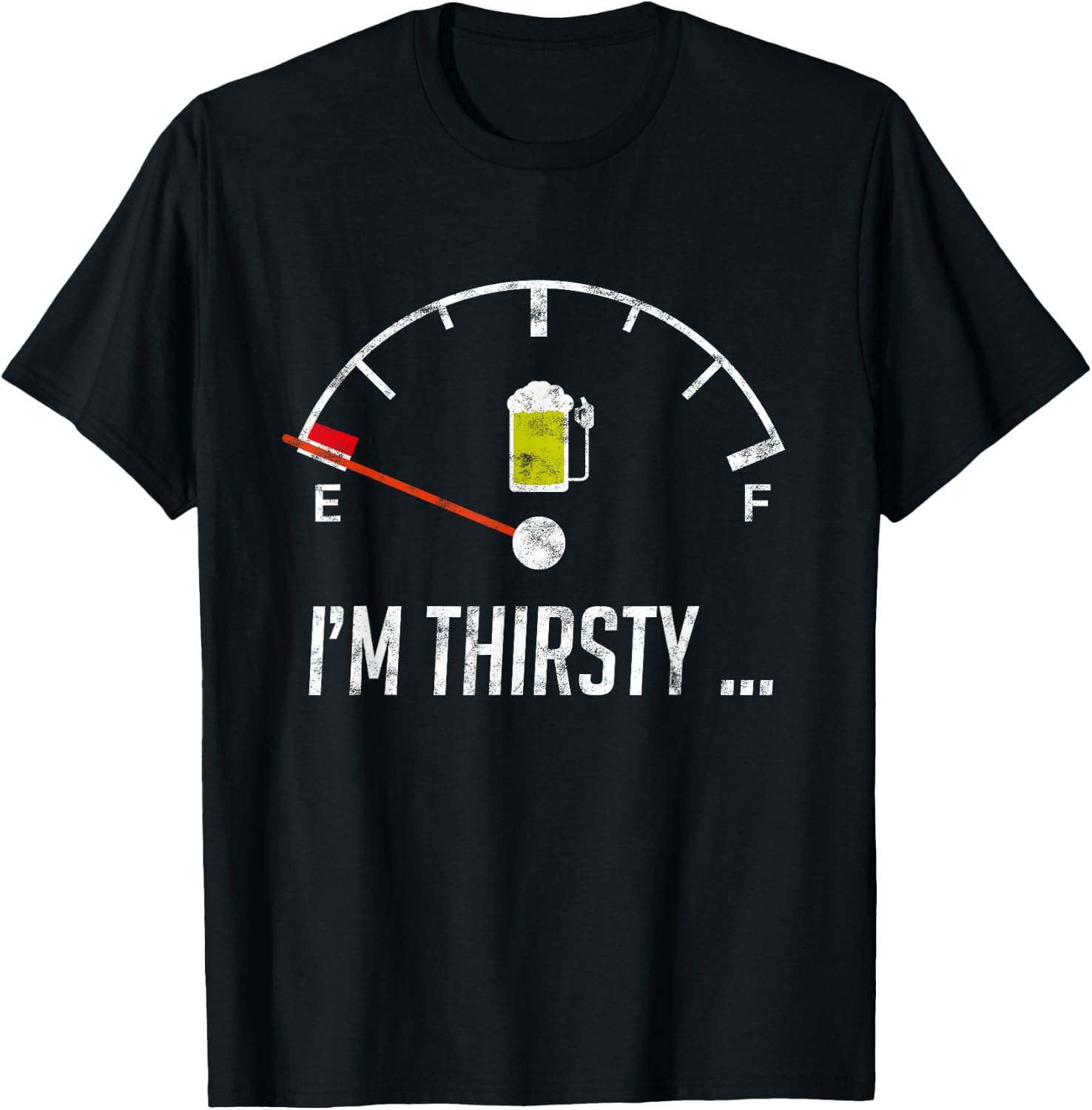I'm Thirsty Empty Beer Fuel Funny Sarcasm Gift T-Shirt - T-Shirt | Black