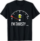 I'm Thirsty Empty Beer Fuel Funny Sarcasm Gift T-Shirt - T-Shirt | Black