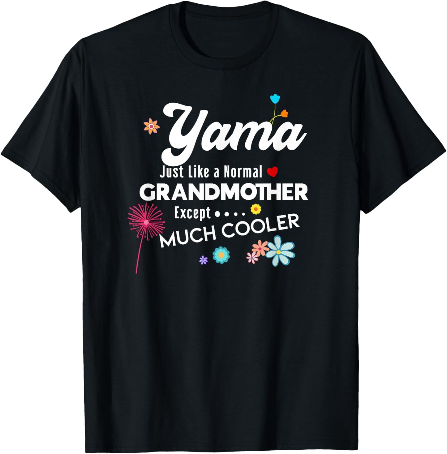 Yama Just Like Grandma Except Much Cooler T-Shirt - T-Shirt | Black