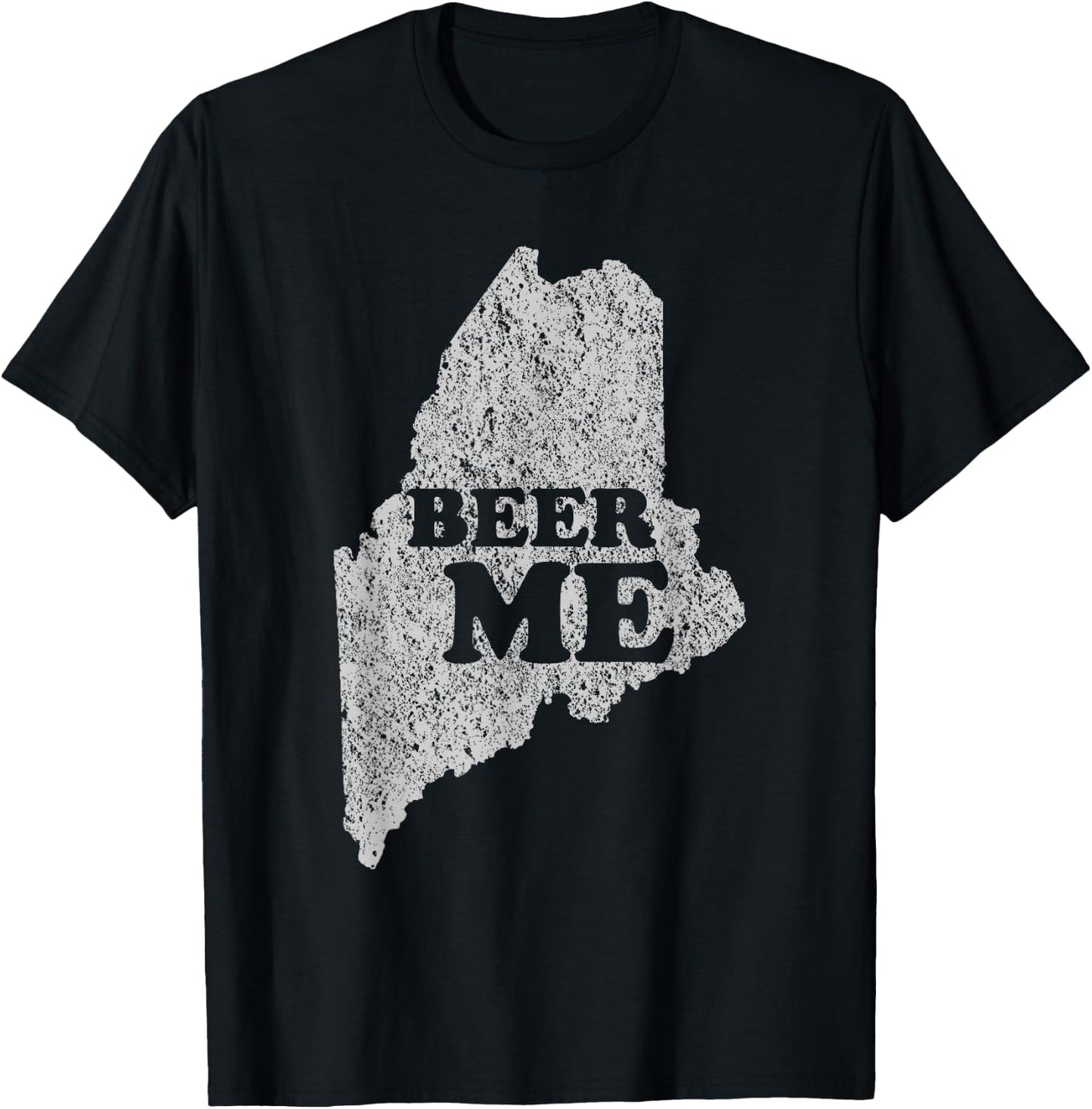 Beer Me Funny Beer Shirt Maine T-Shirt - T-Shirt | Black