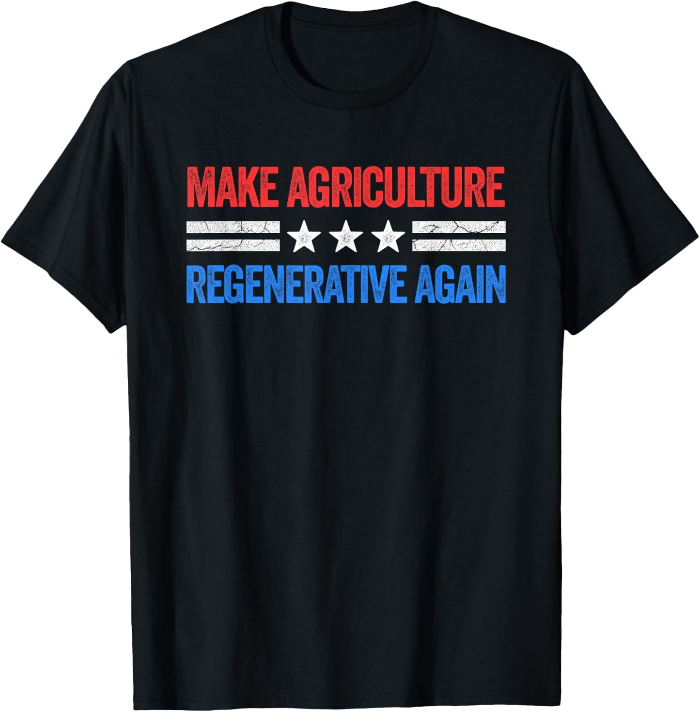 Make Agriculture Regenerative Again Funny US Patriotic Party T-Shirt - T-Shirt | Black
