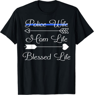 Police Wife Mom Life Blessed Life Thin Blue Line Family T-Shirt - T-Shirt | Black