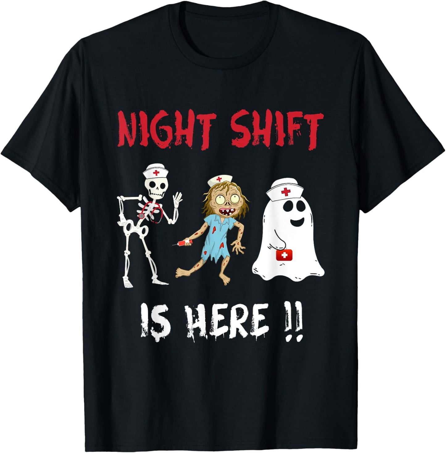 Halloween Nurse Night Shift Is Here Ghost Skeleton Zombie T-Shirt - T-Shirt | Black