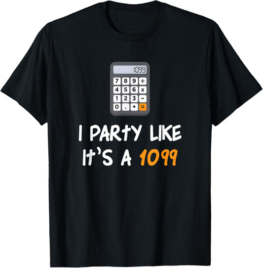 Party Like It's A 1099 Funny Tax Season Accounting T-Shirt - T-Shirt | Black