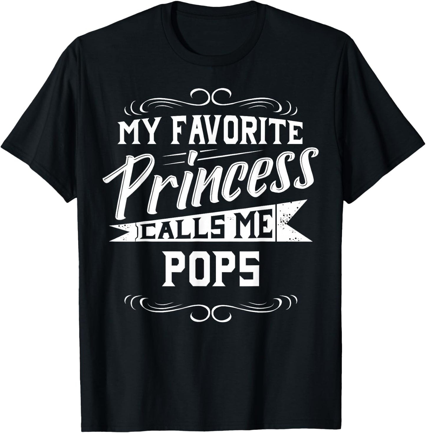 My Favorite Princess Calls Me Pops T-Shirt - T-Shirt | Black
