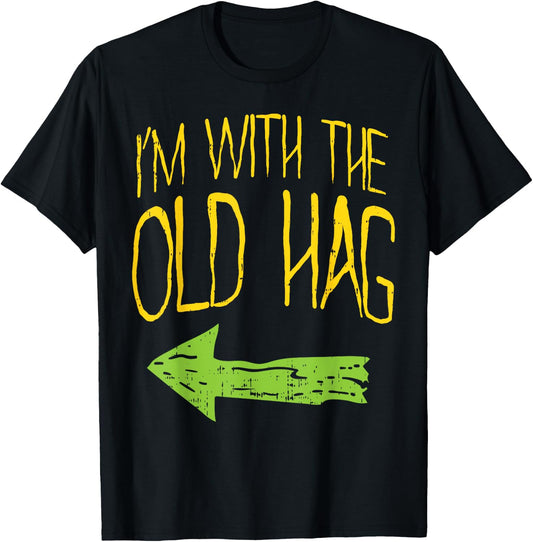 Im With The Old Hag Funny Married Couples Halloween Costume T-Shirt - T-Shirt | Black
