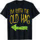 Im With The Old Hag Funny Married Couples Halloween Costume T-Shirt - T-Shirt | Black
