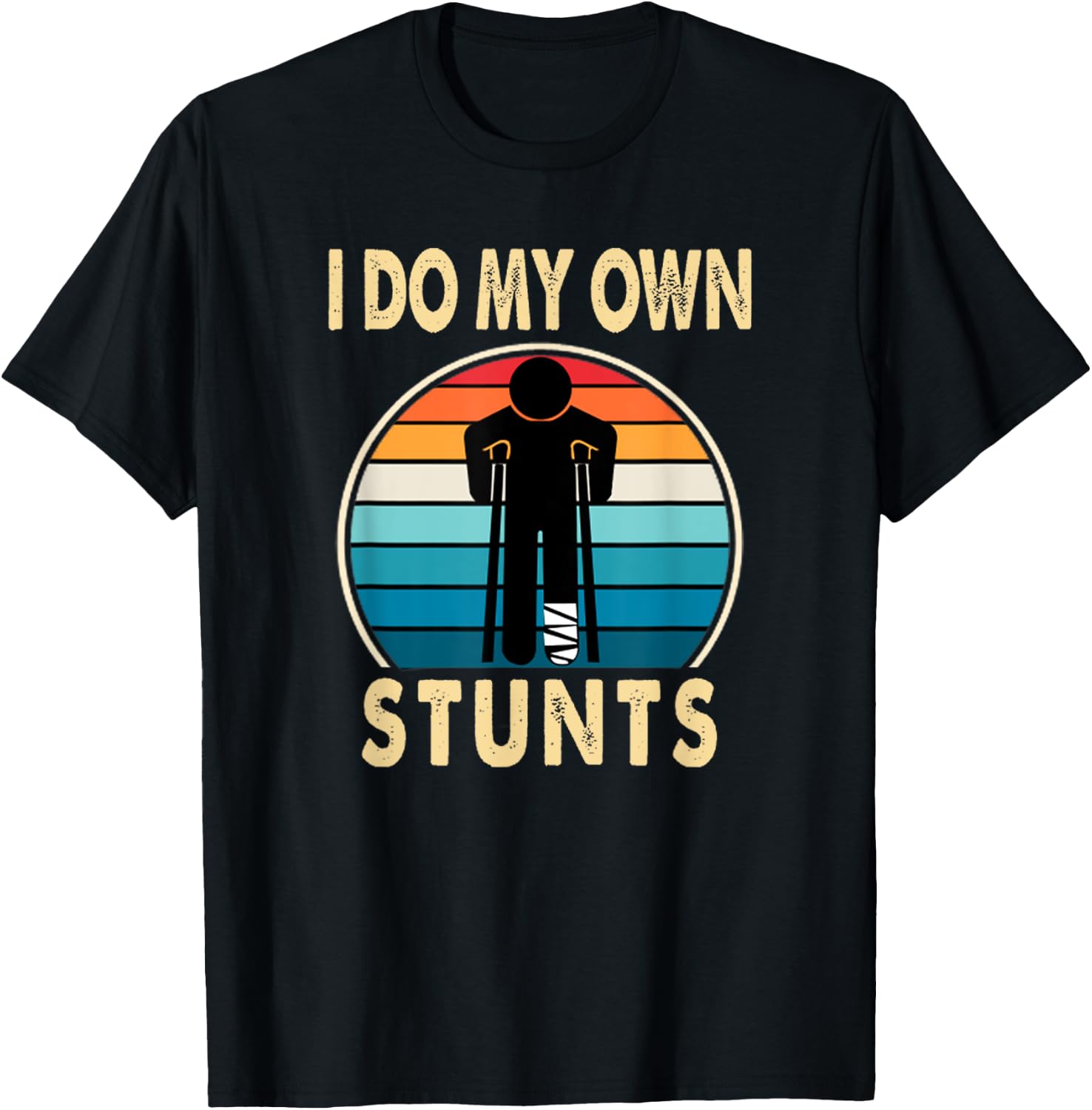 I Do All My Own Stunts Apparel Co -Adults Broken Leg Injury Ankle Knee Funny Get Well Soon Gift T-Shirt - T-Shirt | Black