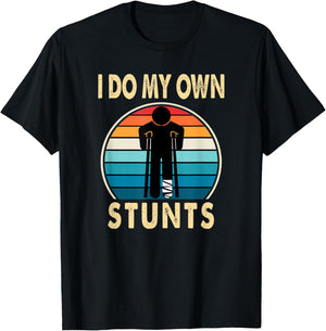 I Do All My Own Stunts Apparel Co -Adults Broken Leg Injury Ankle Knee Funny Get Well Soon Gift T-Shirt - T-Shirt | Black