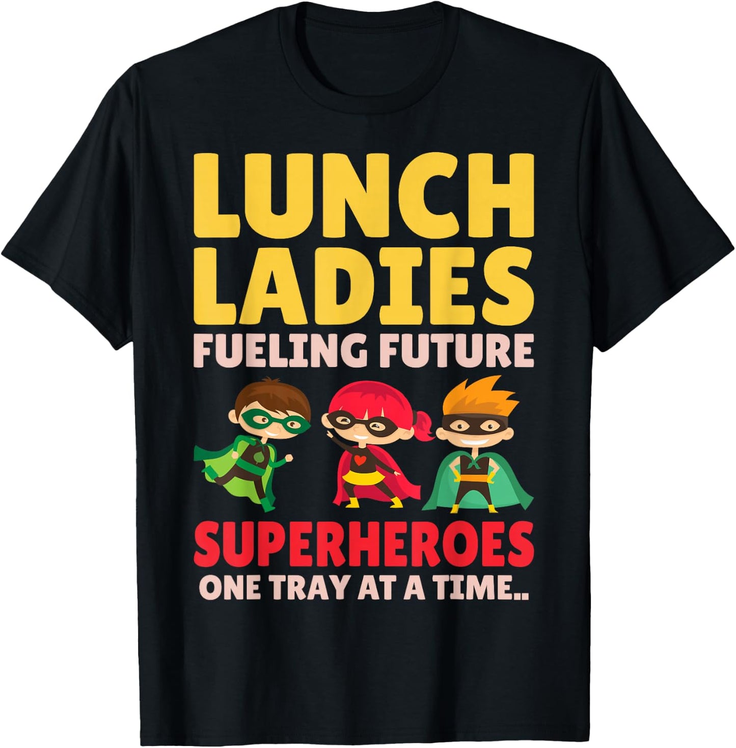 Lunch Ladies Fueling Future Superheroes - Cafeteria Worker T-Shirt - T-Shirt | Black