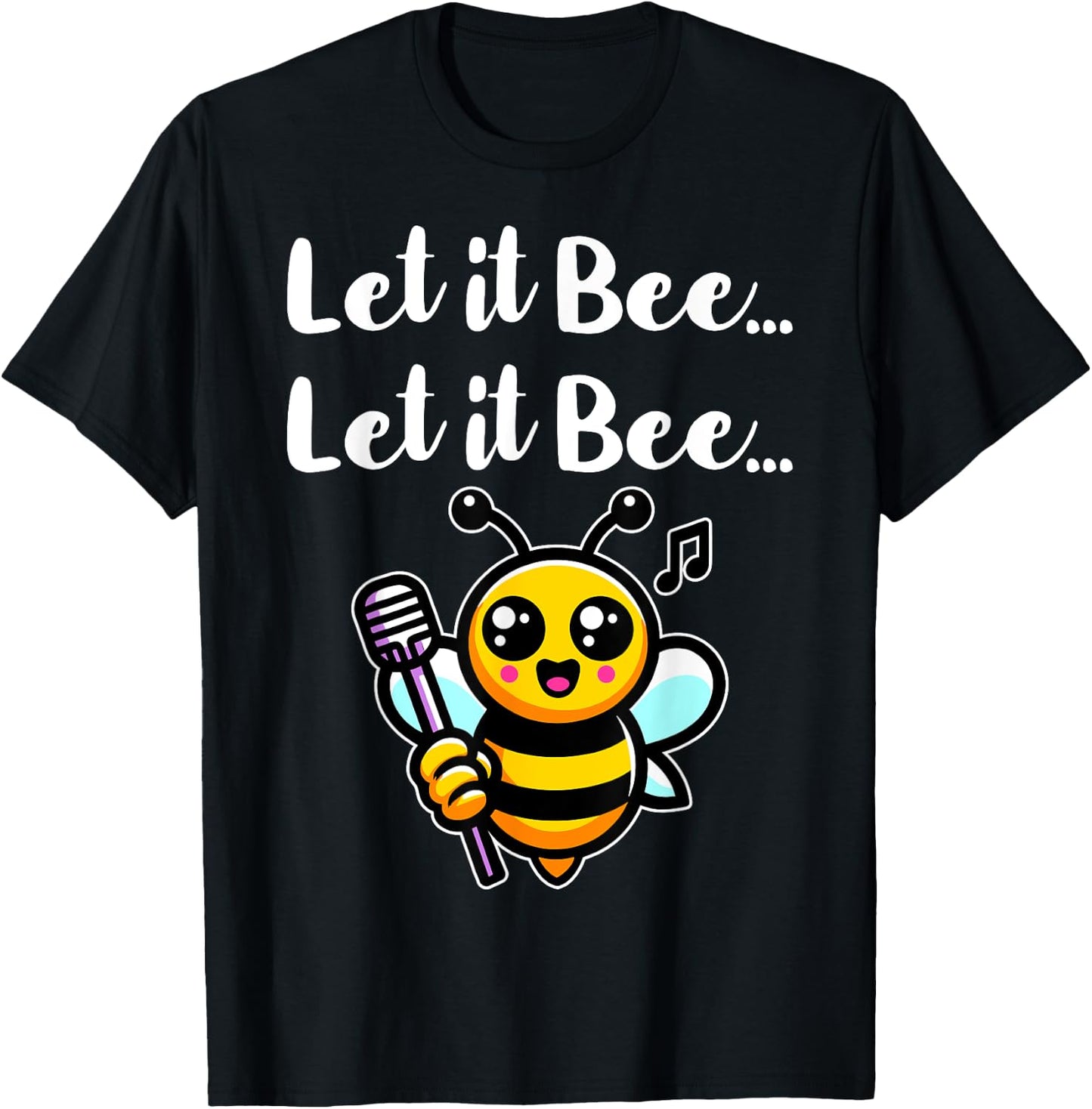 Let it Bee Funny Bee Singing Beekeeper Insect Lover Bee Pun T-Shirt - T-Shirt | Black