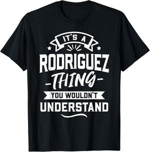It's A Rodriguez Thing You Wouldn't Understand - Surname T-Shirt - T-Shirt | Black