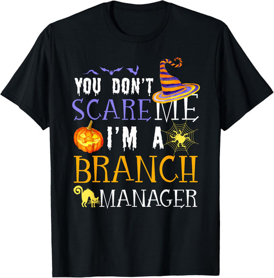 You don't scare Branch Manager Halloween Saying Fun T-Shirt - T-Shirt | Black