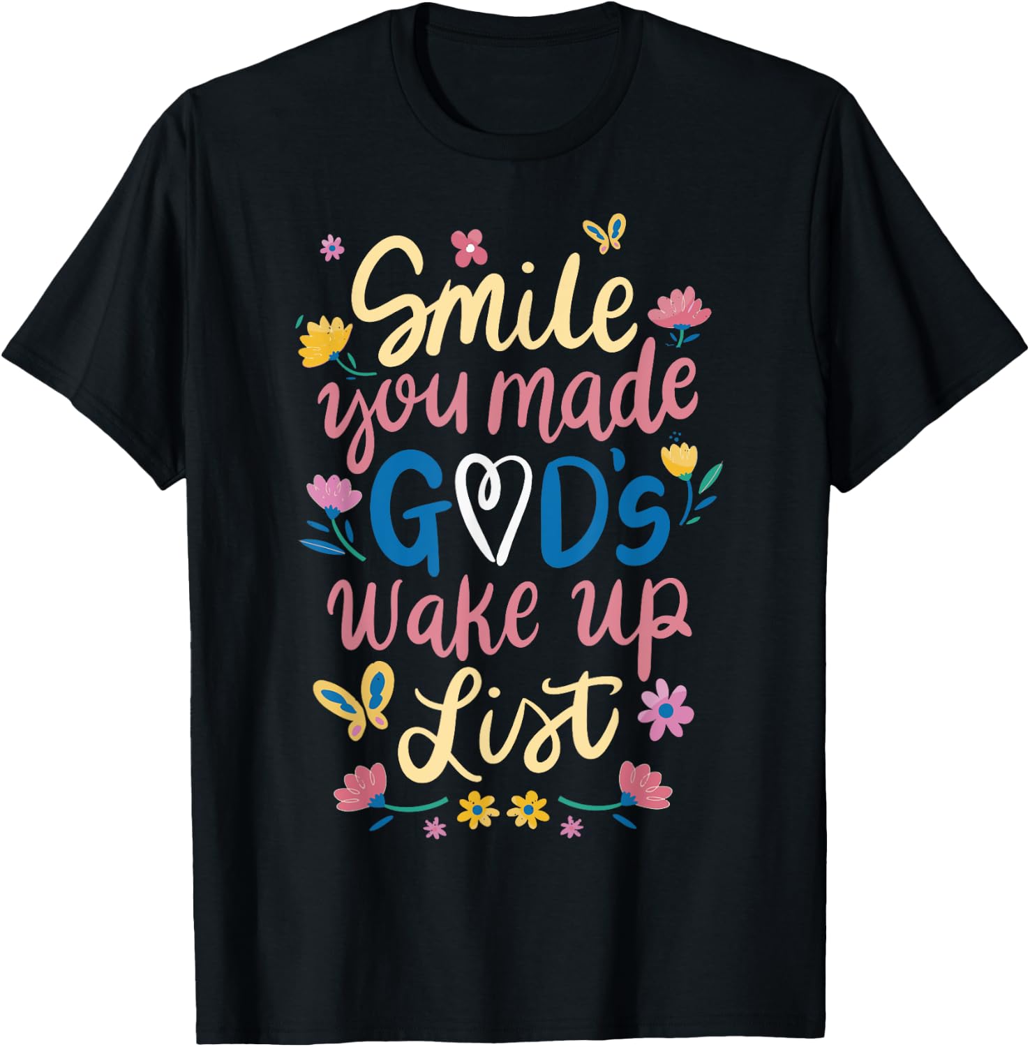 Smile You Made Gods Wake Up List T-Shirt - T-Shirt | Black