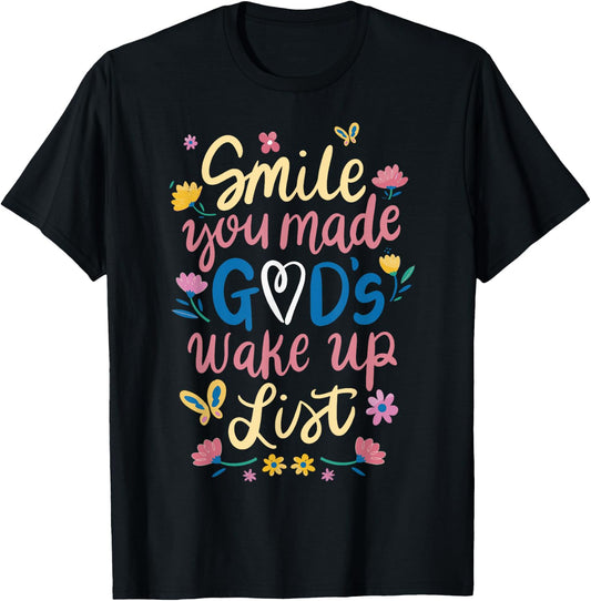 Smile You Made Gods Wake Up List T-Shirt - T-Shirt | Black