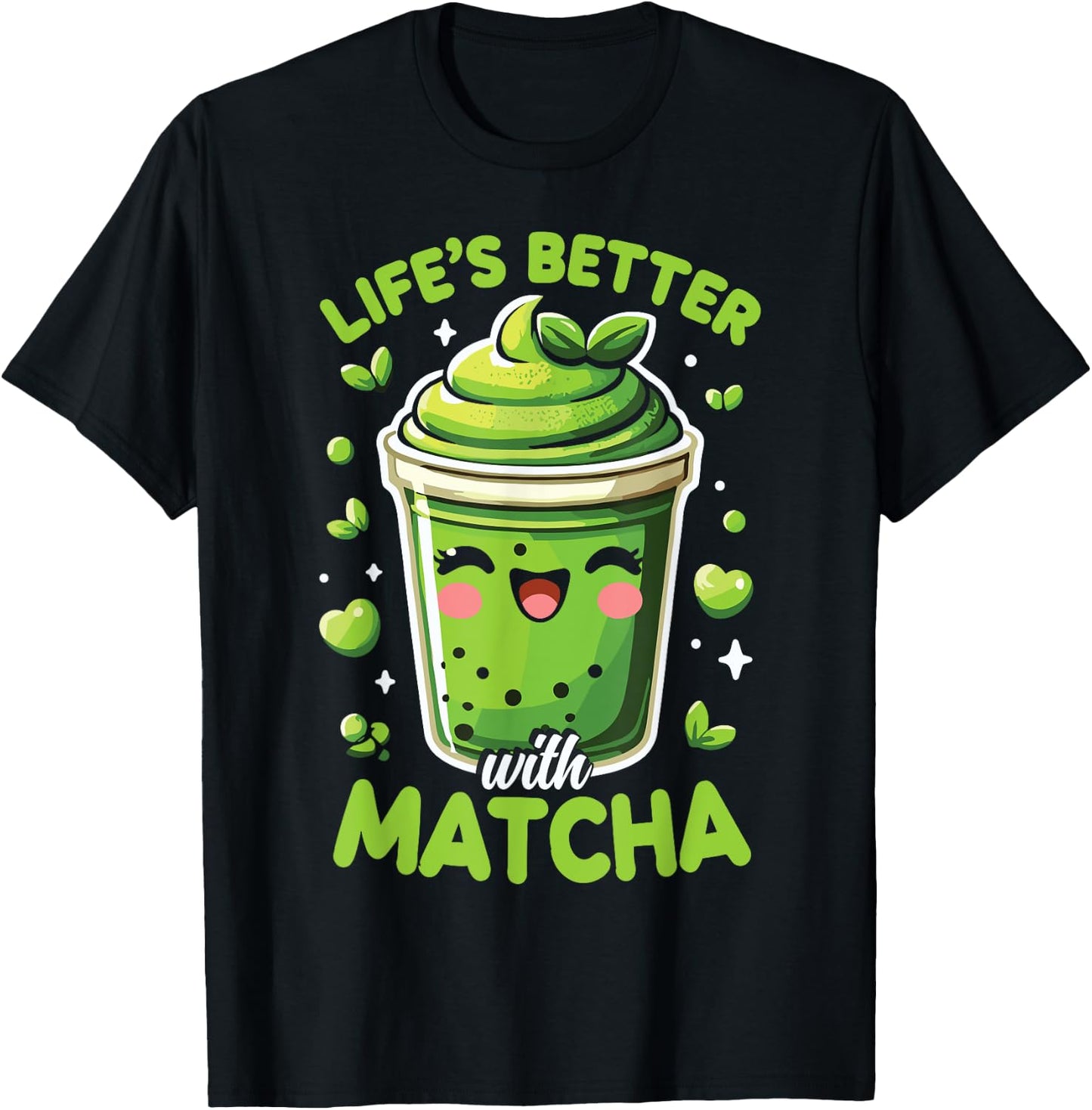 Matcha Lover Life’S Better With Matcha Green Tea T-Shirt - T-Shirt | Black
