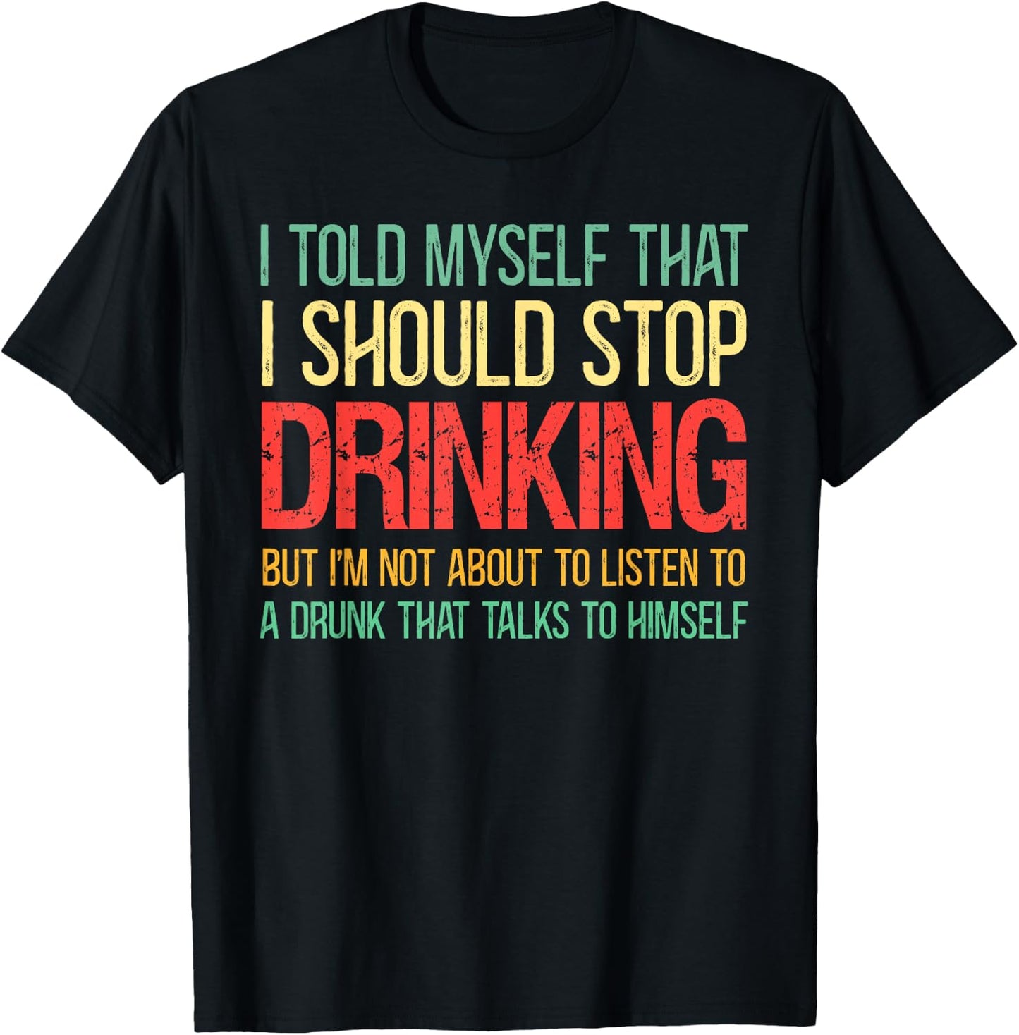 I Told Myself That I Should Stop Drinking Vintage Drinking T-Shirt - T-Shirt | Black